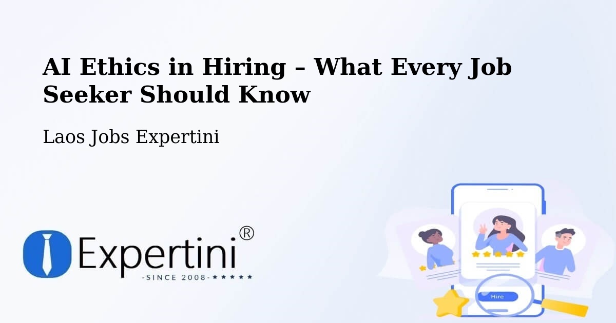 AI Ethics in Recruitment & Hiring – Salavan - Salavan, Laos Jobs Expertini