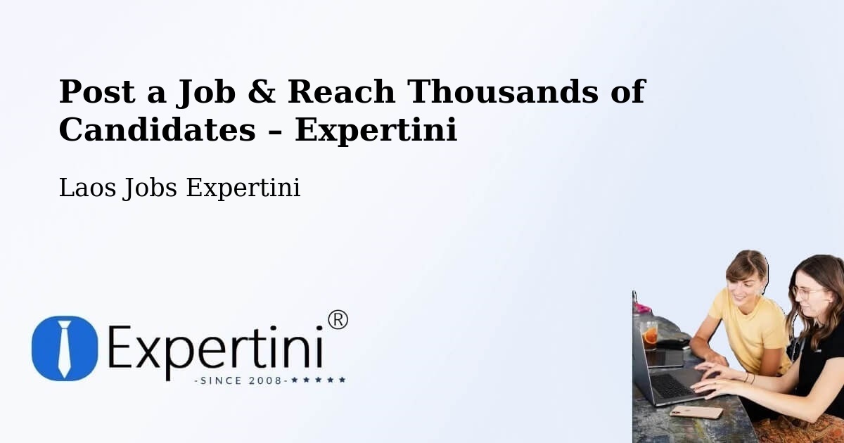 Post a Job in Salavan – Hire the Right Talent - Salavan, Laos Jobs Expertini