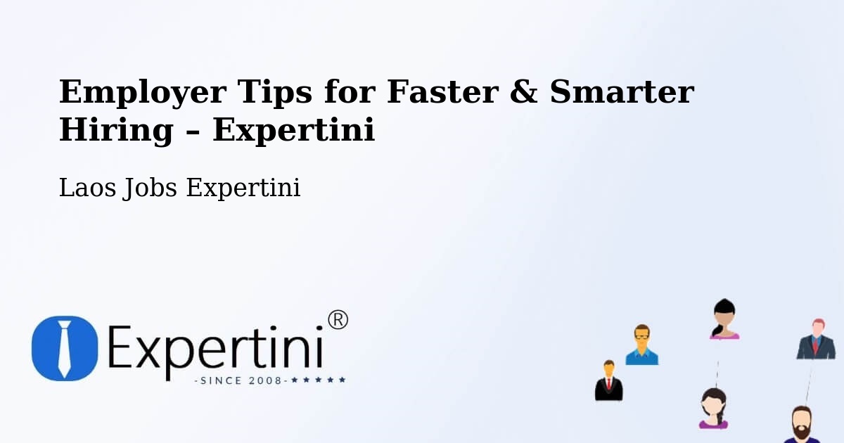 Employer Tips for Hiring & Recruitment – Salavan - Salavan, Laos Jobs Expertini