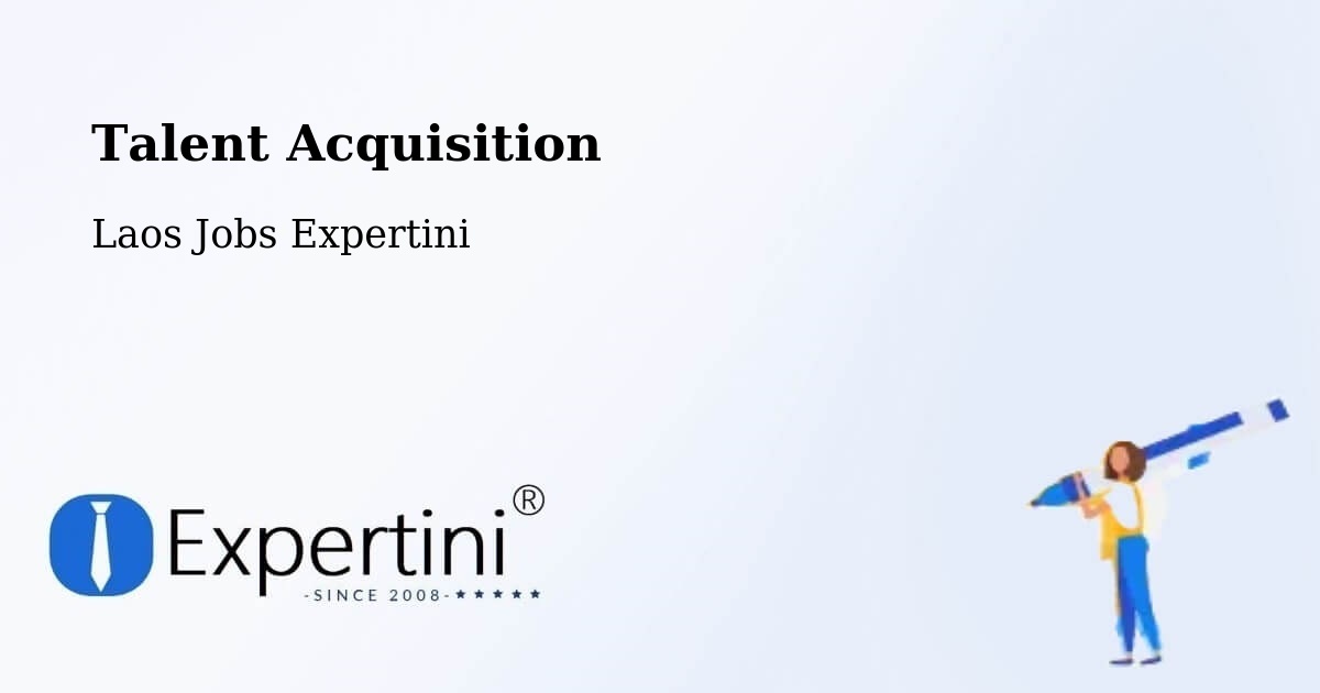 Post Jobs & Find Candidates in Salavan – Talent Acquisition Solutions - Laos Jobs Expertini